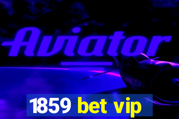 1859 bet vip